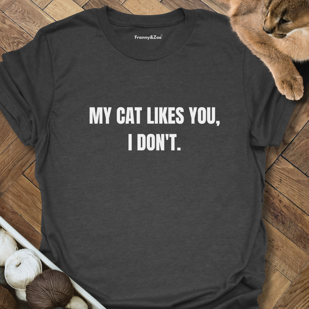 My Cat Likes You T-Shirt