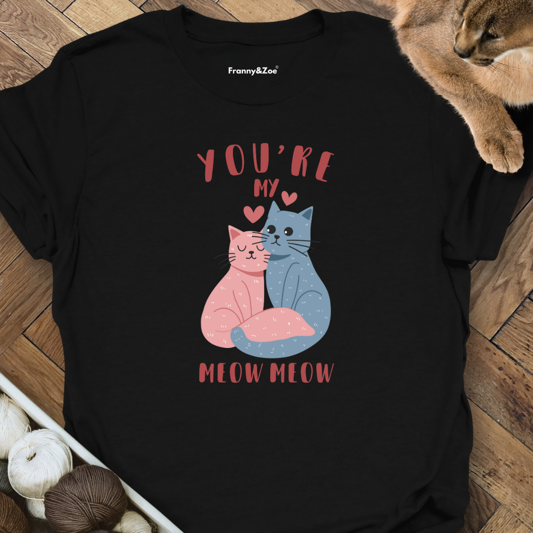 You're my meow T-Shirt