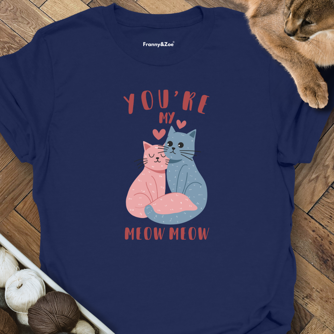 You're my meow T-Shirt