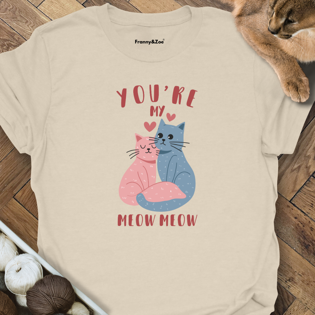 You're my meow T-Shirt