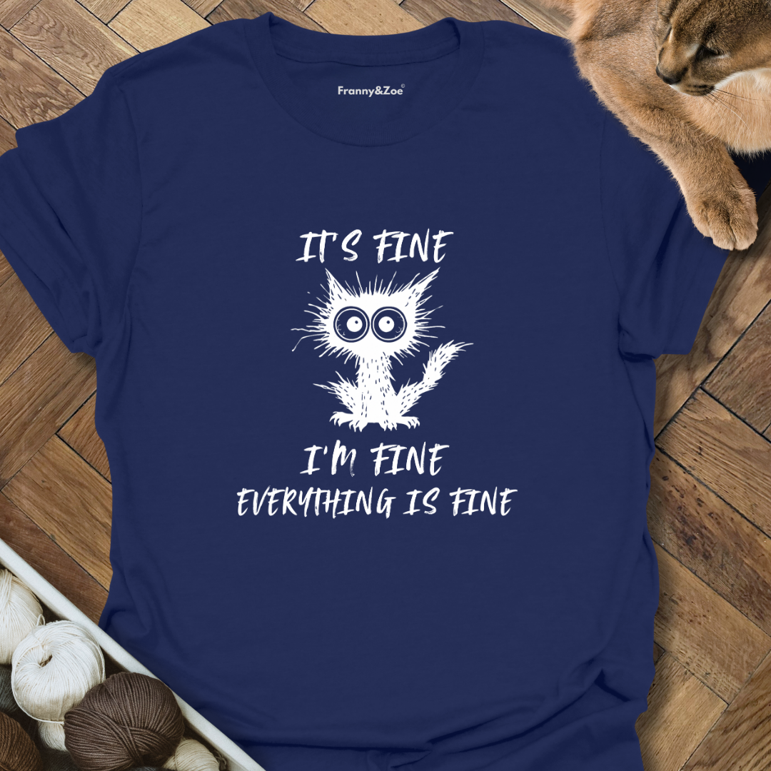 It's Fine T-Shirt