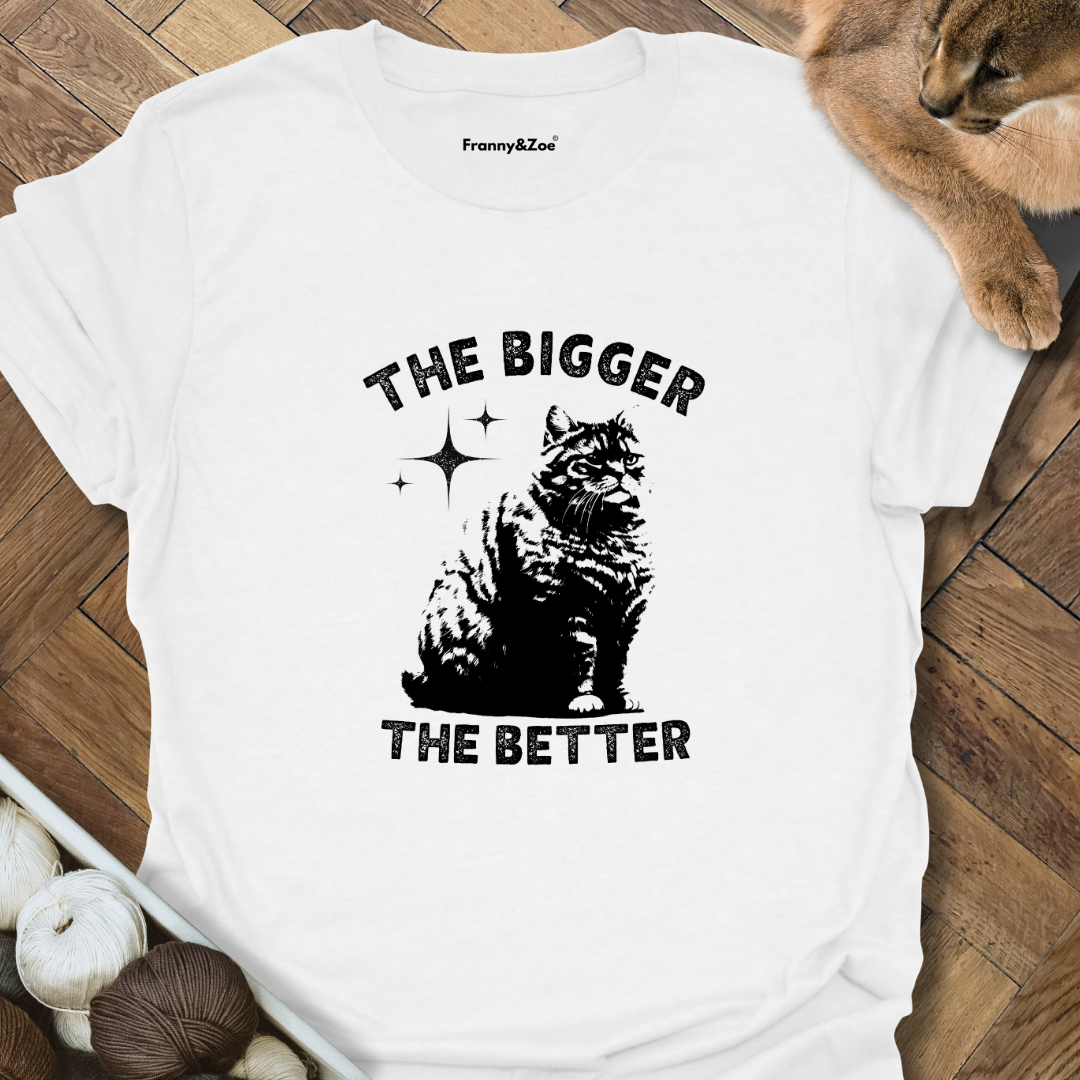 The Bigger The Better T-Shirt