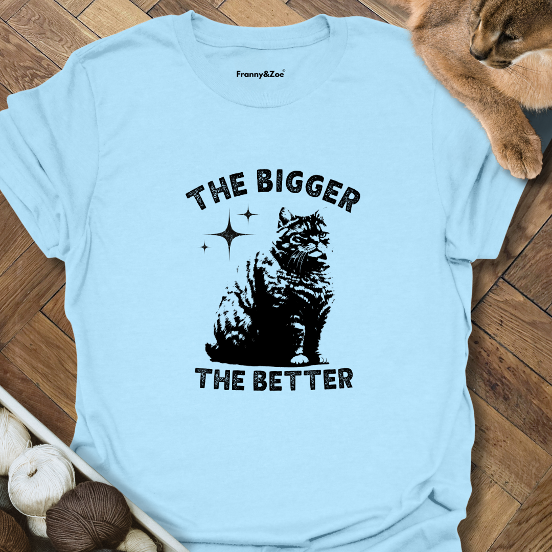 The Bigger The Better T-Shirt