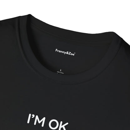 I'm ok T-Shirt