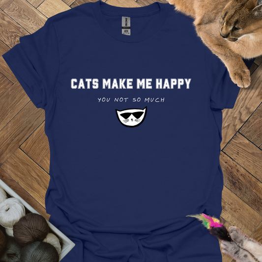 Cats make me happy T-Shirt