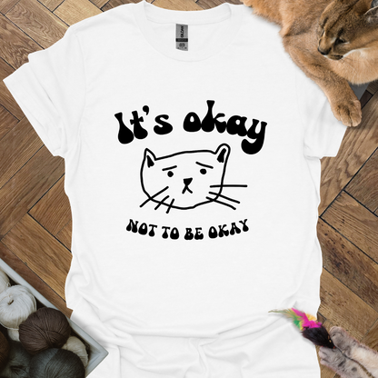 It's okay T-Shirt