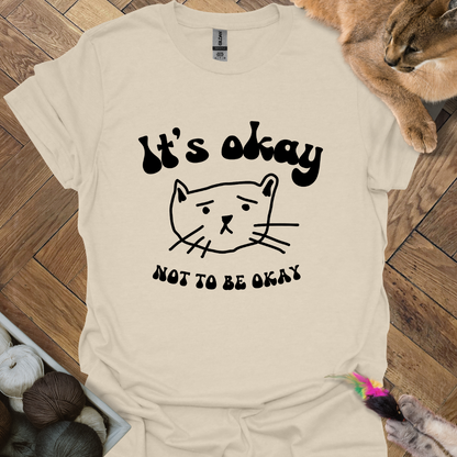 It's okay T-Shirt