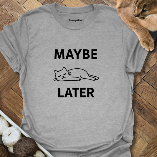 Maybe T-Shirt