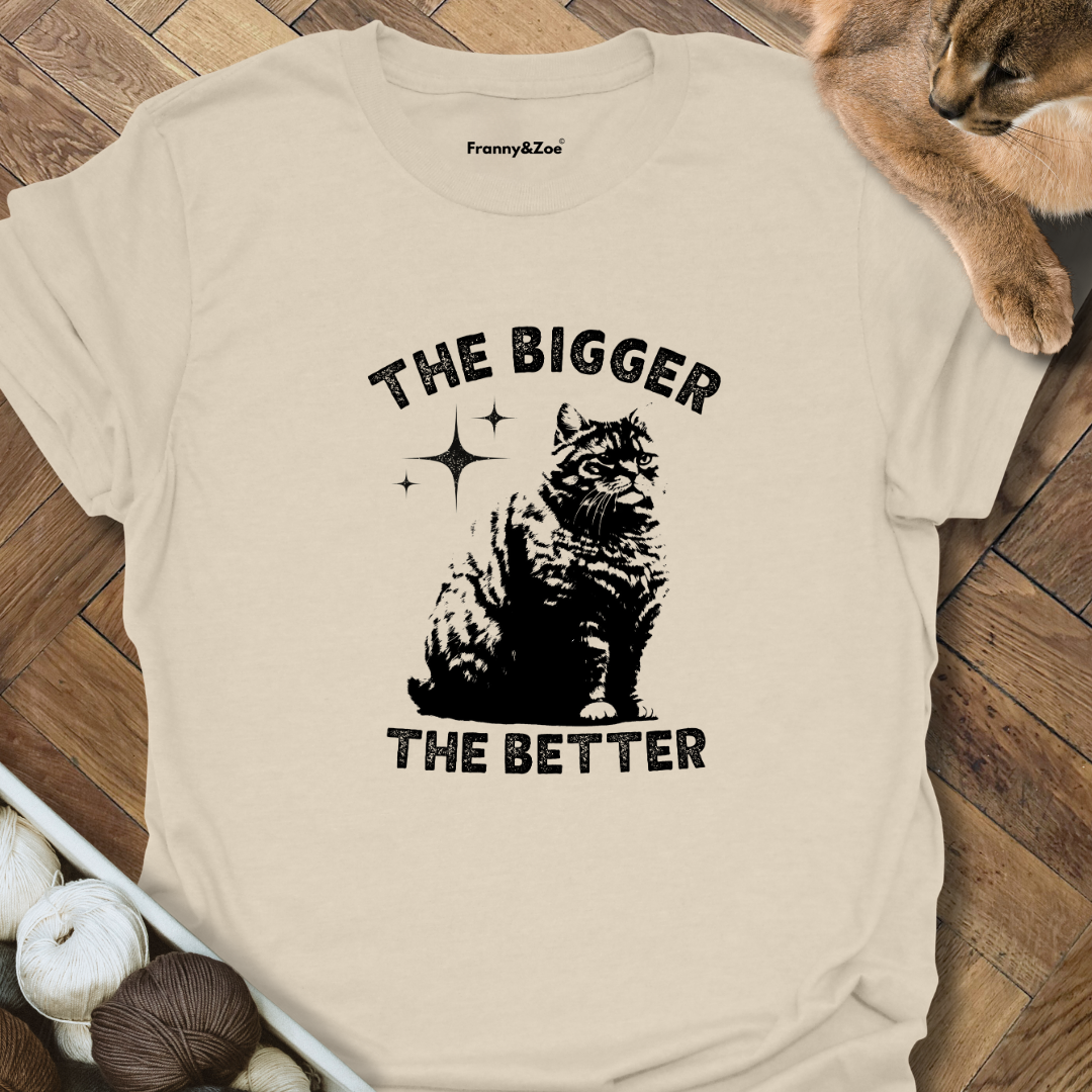 The Bigger The Better T-Shirt