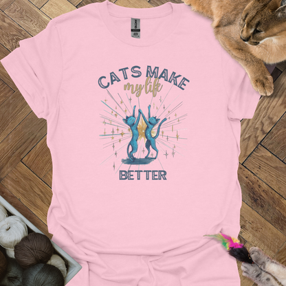 Cats make my life better T-Shirt