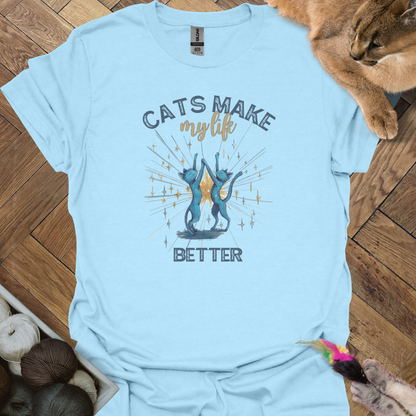 Cats make my life better T-Shirt