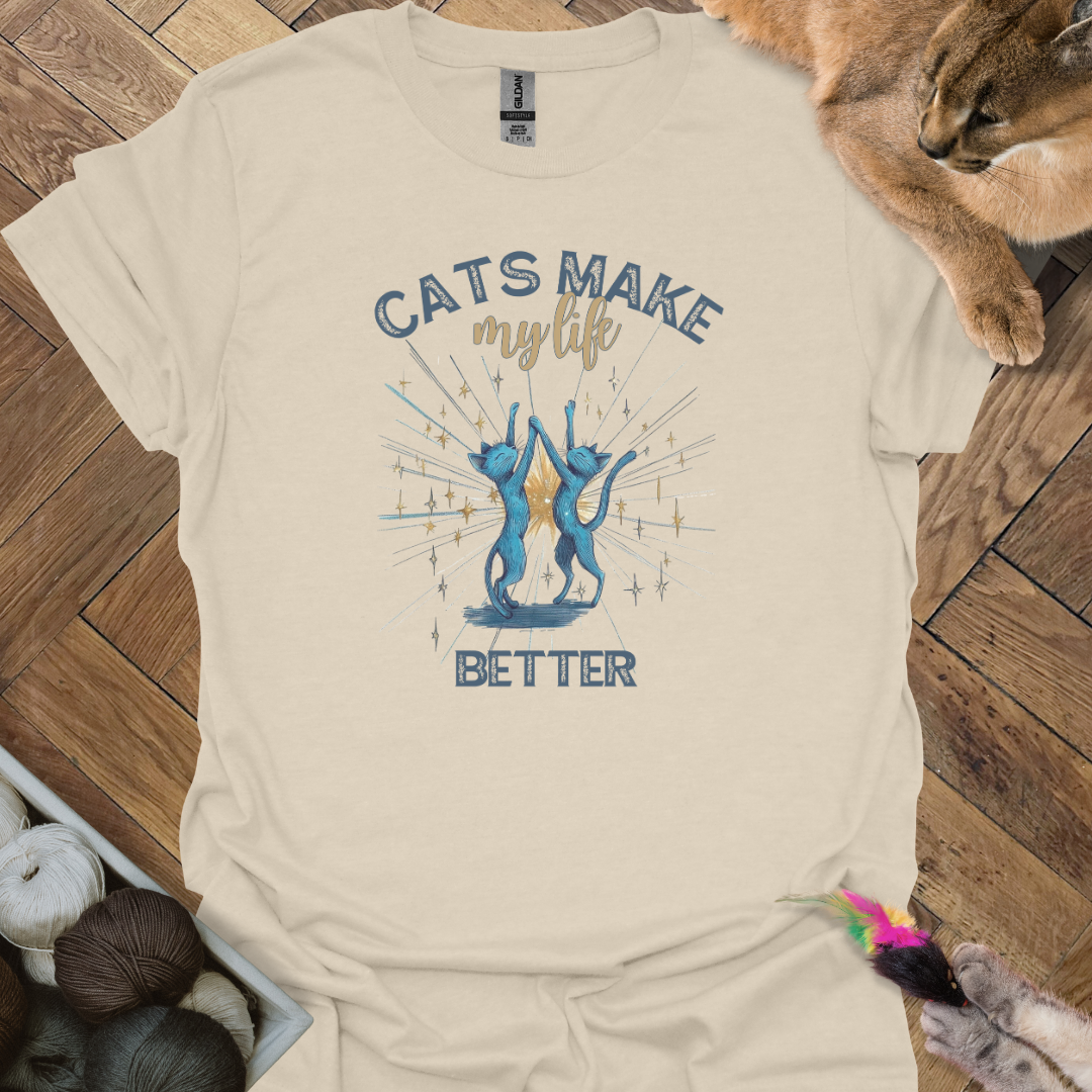 Cats make my life better T-Shirt