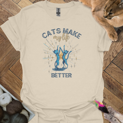 Cats make my life better T-Shirt