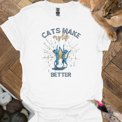 Cats make my life better T-Shirt