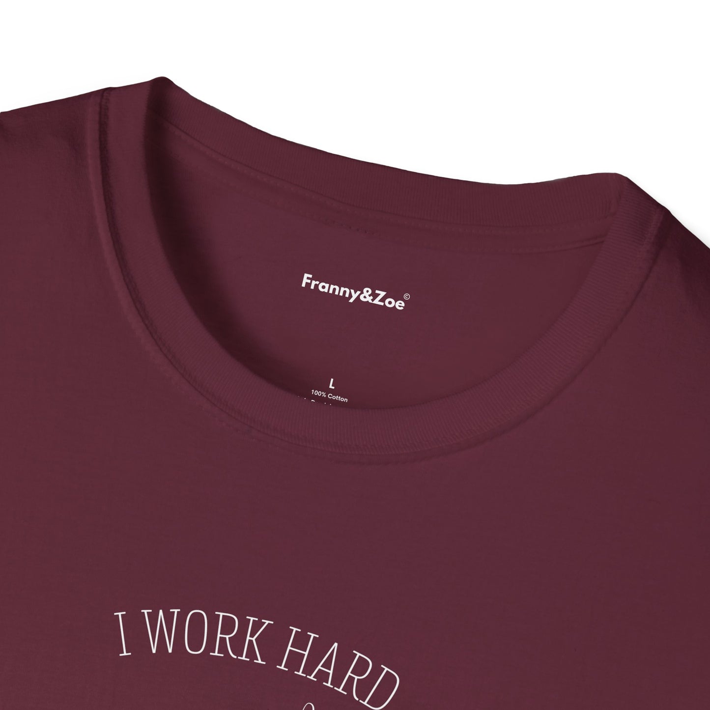 I work hard T-Shirt