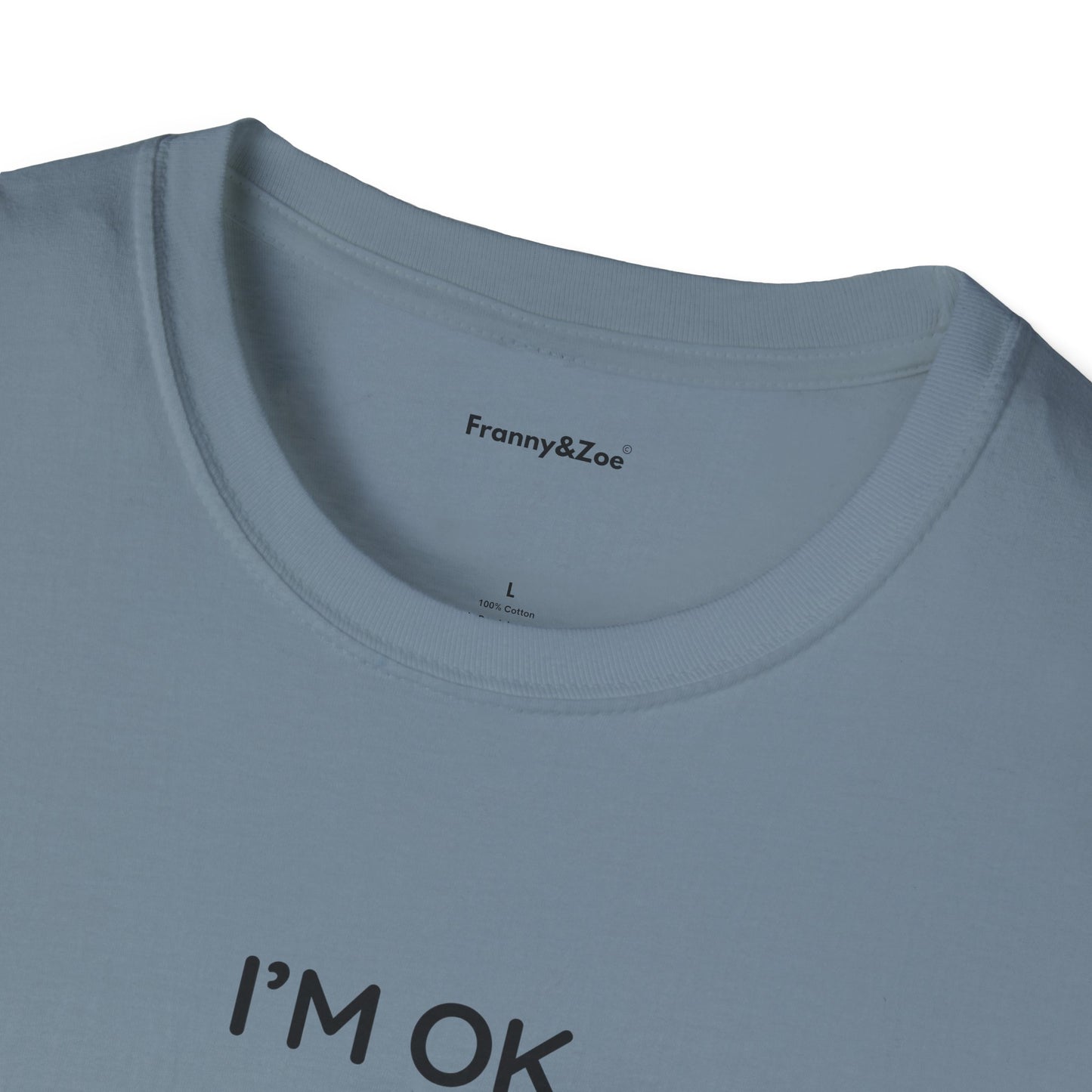 I'm ok T-Shirt