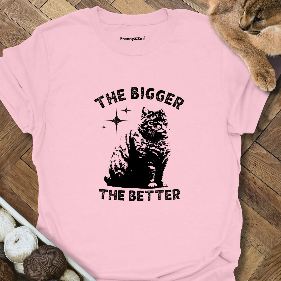 The Bigger The Better T-Shirt