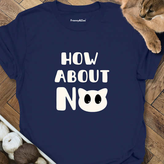 How About No II T-Shirt