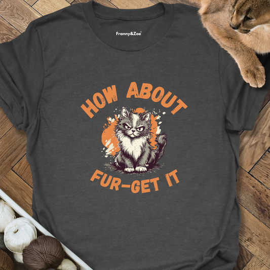 Fur-get It T-Shirt